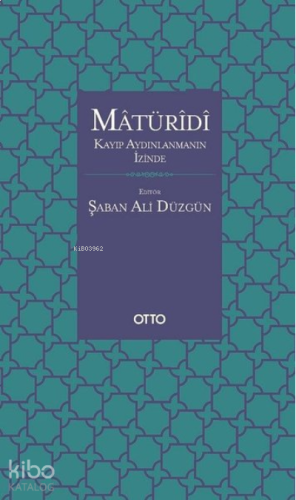 Matüridi: Kayıp Aydınlanmanın İzinde | benlikitap.com