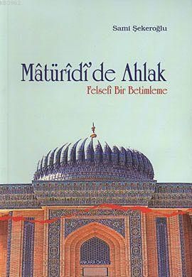 Matüridi'de Ahlak | benlikitap.com