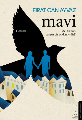 Mavi;Acı Bir Son Sonsuz Bir Acıdan İyidir | benlikitap.com