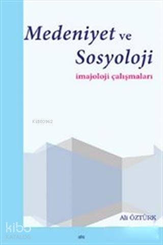 Medeniyet ve Sosyoloji İmajoloji Çalışmaları | benlikitap.com