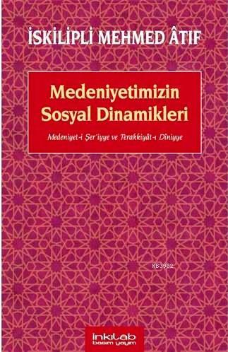 Medeniyetimizin Sosyal Dinamikleri; Medeniyet-i Şeriyye ve Terakkiyât-