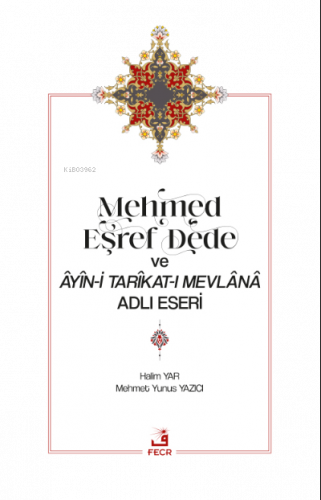 Mehmed Eşref Dede ve Âyîn-i Tarîkat-ı Mevlânâ Adlı Eseri | benlikitap.