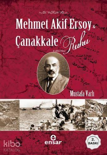 Mehmet Akif Ersoy ve Çanakkale Ruhu | benlikitap.com