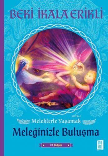 Meleğinizle Buluşma (Cd Hediyeli); Meleklerle Yaşamak | benlikitap.com