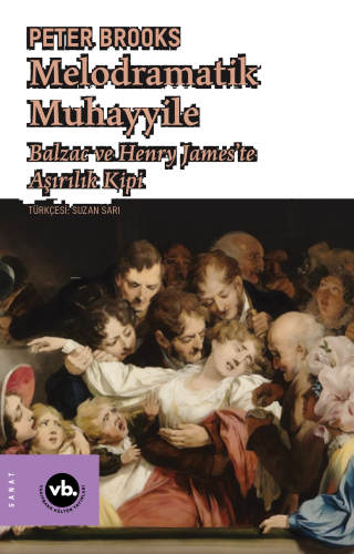 Melodramatik Muhayyile ;Balzac ve Henry James’te Aşırılık Kipi | benli