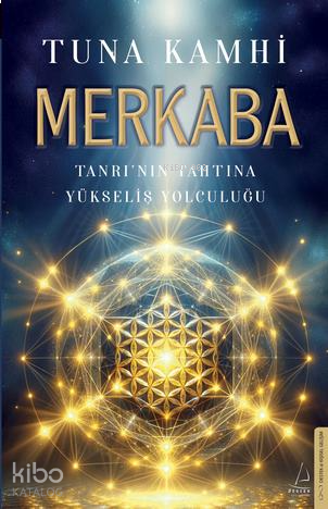 Merkaba; Tanrı'nın Tahtına Yükseliş Yolculuğu | benlikitap.com