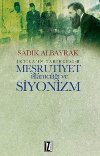 Meşrutiyet İslamcılığı Ve Siyonizm; İrtica'nın Tarihçesi-II | benlikit