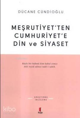 Meşrutiyetten Cumhuriyete Din ve Siyaset | benlikitap.com