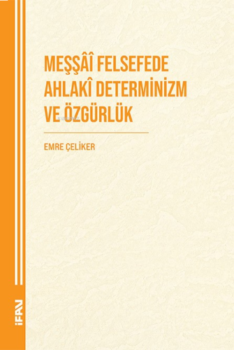 Meşşai Felsefede Ahlaki Determinizm ve Özgürlük | benlikitap.com