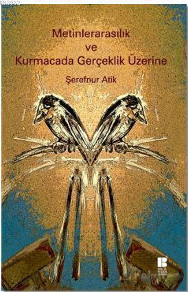 Metinlerarasılık ve Kurmacada Gerçeklik Üzerine | benlikitap.com