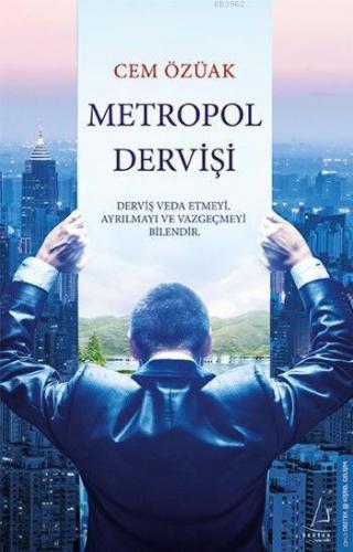 Metropol Dervişi; Derviş Veda Etmeyi, Ayrılmayı ve Vazgeçmeyi Bilendir