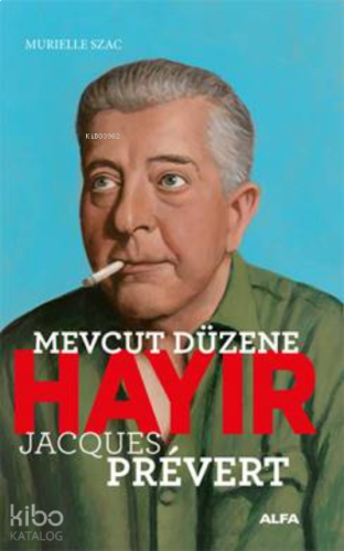 Mevcut Düzene Hayır - Jacques Prevert | benlikitap.com