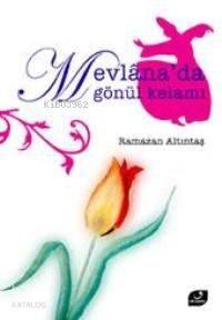 Mevlana'da Gönül Kelamı | benlikitap.com