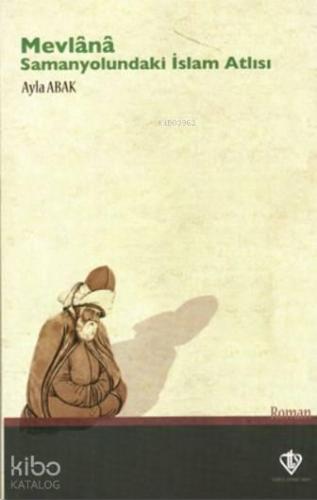 Mevlana: Samanyolundaki İslam Atlısı | benlikitap.com