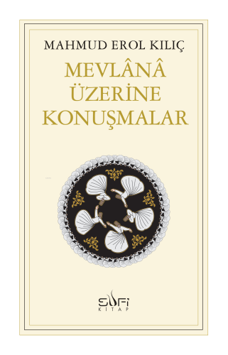 Mevlânâ Üzerine Konuşmalar | benlikitap.com