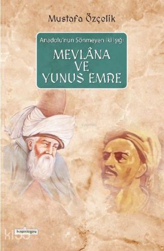 Mevlana ve Yunus Emre; Anadolu'nun Sönmeyen İki Işığı | benlikitap.com