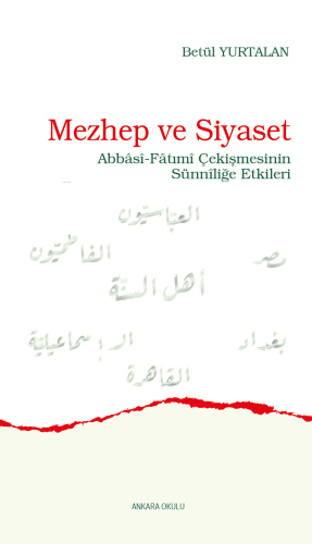 Mezhep ve Siyaset;Abbâsî-Fâtımî Çekişmesinin Sünnîliğe Etkileri | benl