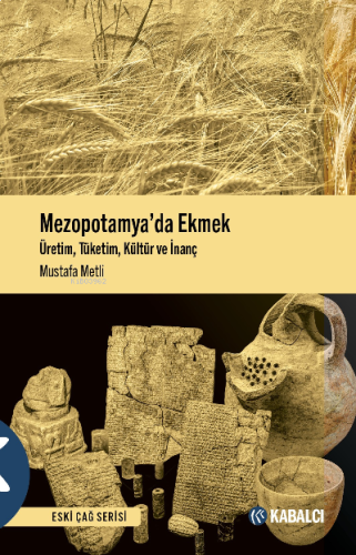 Mezopotamya’da Ekmek;Üretim, Tüketim, Kültür ve İnanç | benlikitap.com