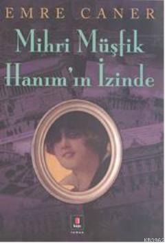 Mihri Müşfik Hanımın İzinde | benlikitap.com