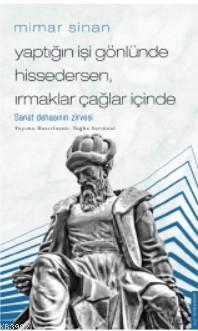 Mimar Sinan / Yaptığın İşi Gönlünde Hissedersen, Irmaklar Çağlar İçind