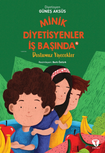 Minik Diyetisyenler 4: Dostumuz Yiyecekler | benlikitap.com