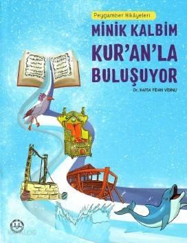 Minik Kalbim Kur'an'la Buluşuyor Peygamber Hikayeleri | benlikitap.com