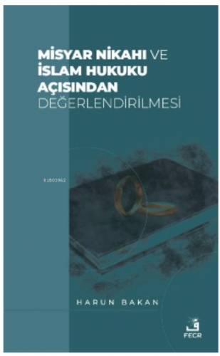 Misyar Nikahı ve İslam Hukuku Açısından Değerlendirilmesi | benlikitap