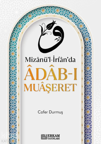 Mizanü'l-İrfan'da Adab-ı Muaşeret | benlikitap.com