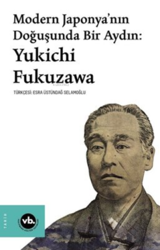 Modern Japonya’nın Doğuşunda Bir Aydın: Yukichi Fukuzawa | benlikitap.