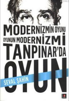 Modernizmin Oyunu Oyunun Modernizmi: Tanpınar'da Oyun | benlikitap.com