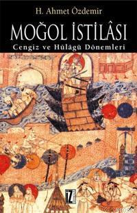 Moğol İstilası; Cengiz ve Hülâgû Dönemleri | benlikitap.com