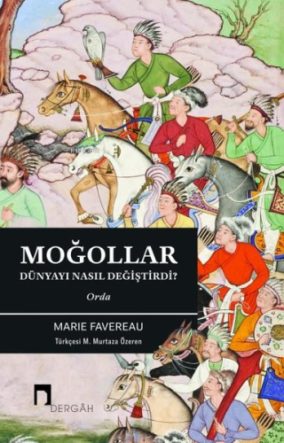 Moğollar Dünyayı Nasıl Değiştirdi?;Orda | benlikitap.com