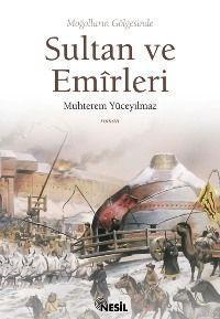 Moğolların Gölgesinde Sultan ve Emîrleri | benlikitap.com