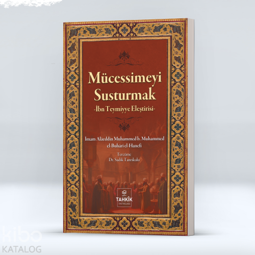 Mücessimeyi Susturmak;İbn Teymiyye Eleştirisi | benlikitap.com