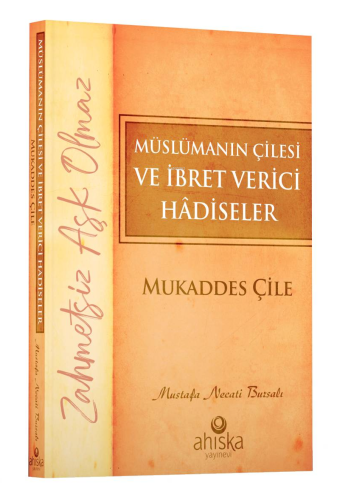 Müslümanın Çilesi ve İbret Verici Hâdiseler - Mukaddes Çile | benlikit