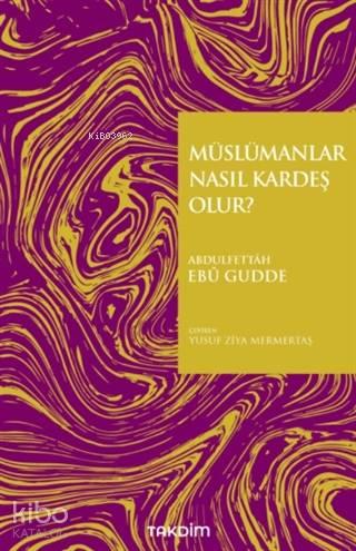 Müslümanlar Nasıl Kardeş Olur? | benlikitap.com