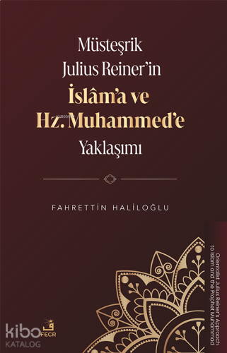 Müsteşrik Julius Reiner’in İslâm’a ve Hz. Muhammed’e Yaklaşımı | benl