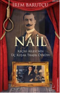 Nail; Keçili Ailesi'nin Üç Kuşak Trajik Öyküsü | benlikitap.com