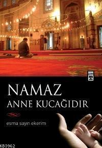 Namaz Anne Kucağıdır | benlikitap.com