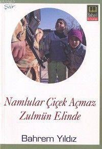 Namlular Çiçek Açmaz Zulmün Elinde | benlikitap.com