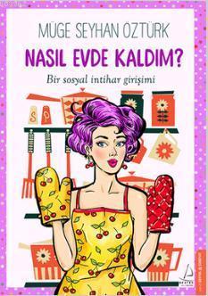 Nasıl Evde Kaldım?; Bir Sosyal İntihar Girişimi | benlikitap.com