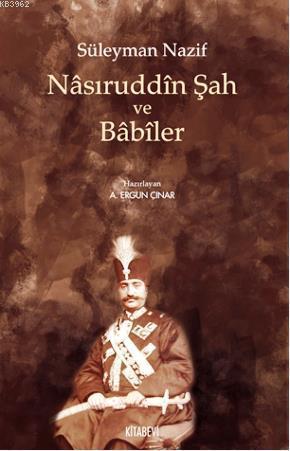 Nasıruddin Şah ve Babiler | benlikitap.com