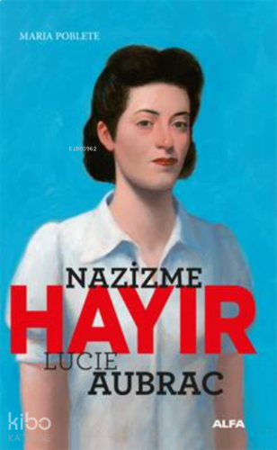 Nazizme Hayır / Lucie Aubrac | benlikitap.com