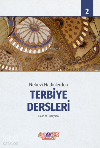 Nebevî Hadislerden Terbiye Dersleri -2 | benlikitap.com