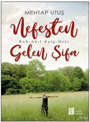 Nefesten Gelen Şifa; Ruh – Akıl – Kalp - Nefs | benlikitap.com