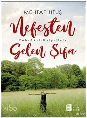 Nefesten Gelen Şifa; Ruh – Akıl – Kalp - Nefs | benlikitap.com