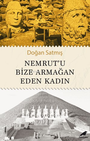 Nemrut’u Bize Armağan Eden Kadın | benlikitap.com