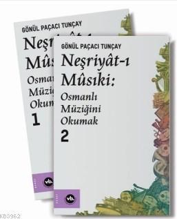 Neşriyat-ı Musıki:Osmanlı Müziğini Okumak Seti-2 Cilt Takım | benlikit