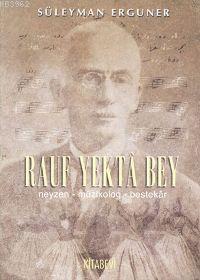 Neyzenbaşı Rauf Yekta Bey | benlikitap.com