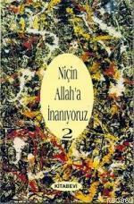 Niçin Allah'a İnanıyoruz? Cilt: 2 | benlikitap.com